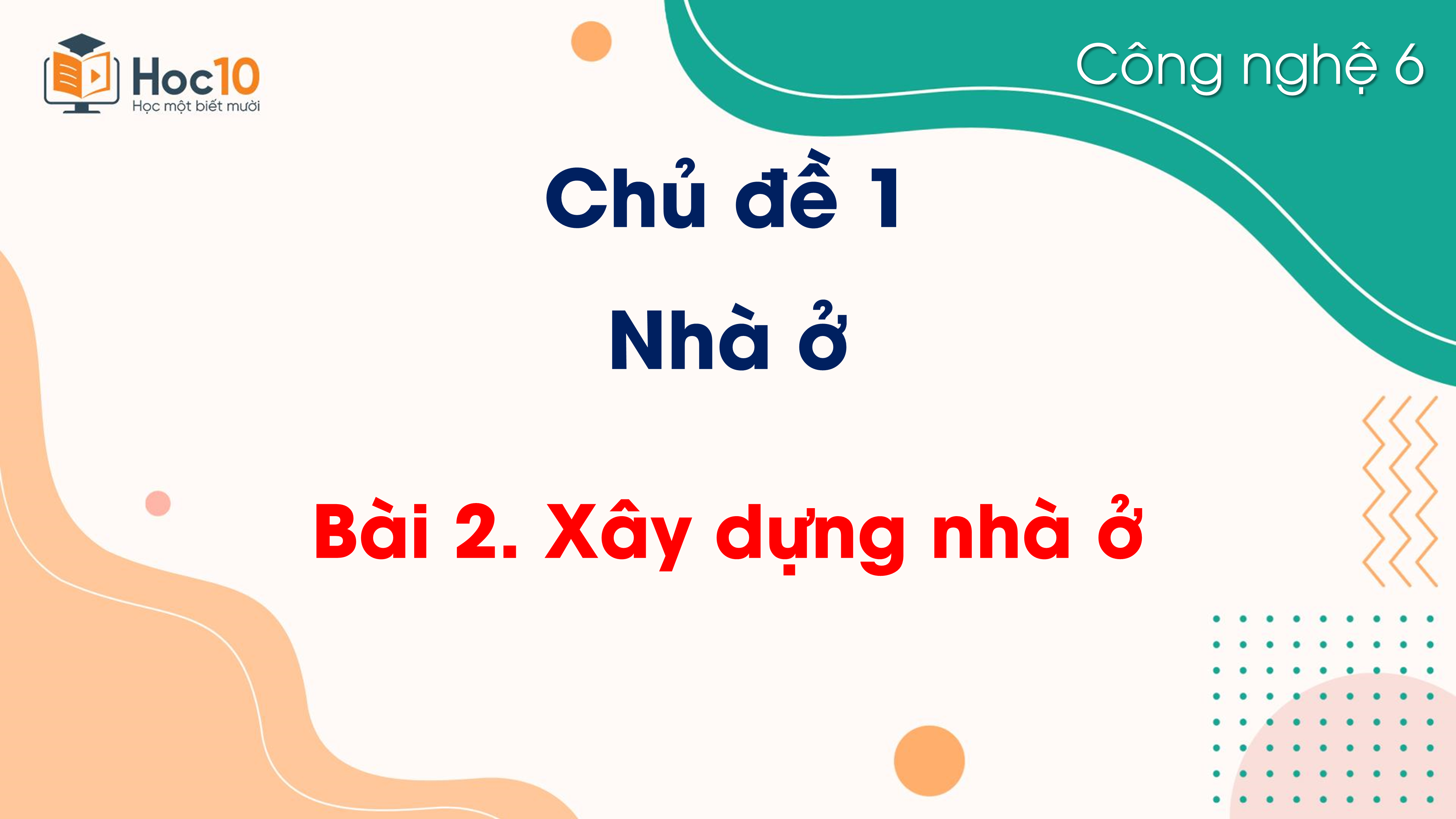 Chủ đề 1 - Bài 2 Xây dựng nhà ở